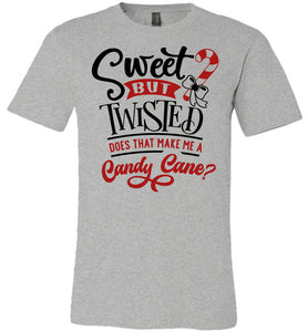 Sweet But Twisted Does That Make Me A Candy Cane Funny Christmas Shirts grey