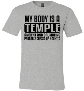 My Body Is A Temple Ancient And Crumbling Funny Quote Shirt grey