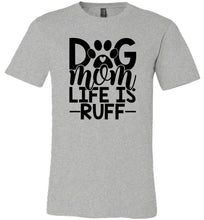 Load image into Gallery viewer, Dog Mom Life Is Ruff Dog Mom Shirt athletic heather