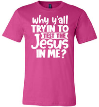 Load image into Gallery viewer, Why Y'all Tryin To Test The Jesus In Me Funny Christian Shirt berry