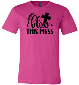 Bless This Mess Christian Quote T Shirts berry