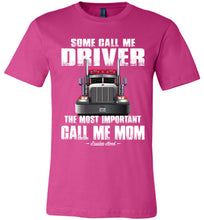 Load image into Gallery viewer, Some Call Me Driver Mom Trucker Mom Shirt berry