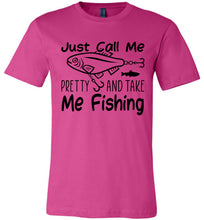 Load image into Gallery viewer, Just Call Me Pretty And Take Me Fishing T Shirts For Women berry