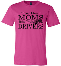 Load image into Gallery viewer, The Best Moms Raise Truck Drivers Trucker's Mom Shirt berry