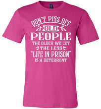 Load image into Gallery viewer, Don't Piss Off Old People Life In Prison Is A Deterrent Funny Quote Tee berry