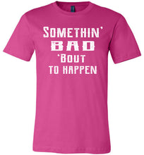 Load image into Gallery viewer, Somethin' Bad 'Bout To Happen Country Cowgirl Girl Cowgirl T Shirts berry