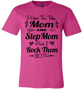 Mom And Stepmom And I Rock Them Both Step Mom T Shirts berry