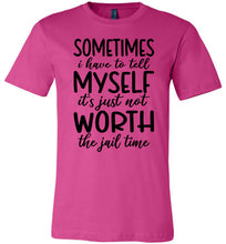 Load image into Gallery viewer, Sometimes i Have To Tell Myself It's Just Not Worth The Jail Time Funny Quote Tee berry