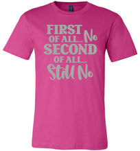 Load image into Gallery viewer, First Of All No Second Of All Still No Funny Quote Tee berry