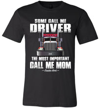 Load image into Gallery viewer, Some Call Me Driver Mom Trucker Mom Shirt black