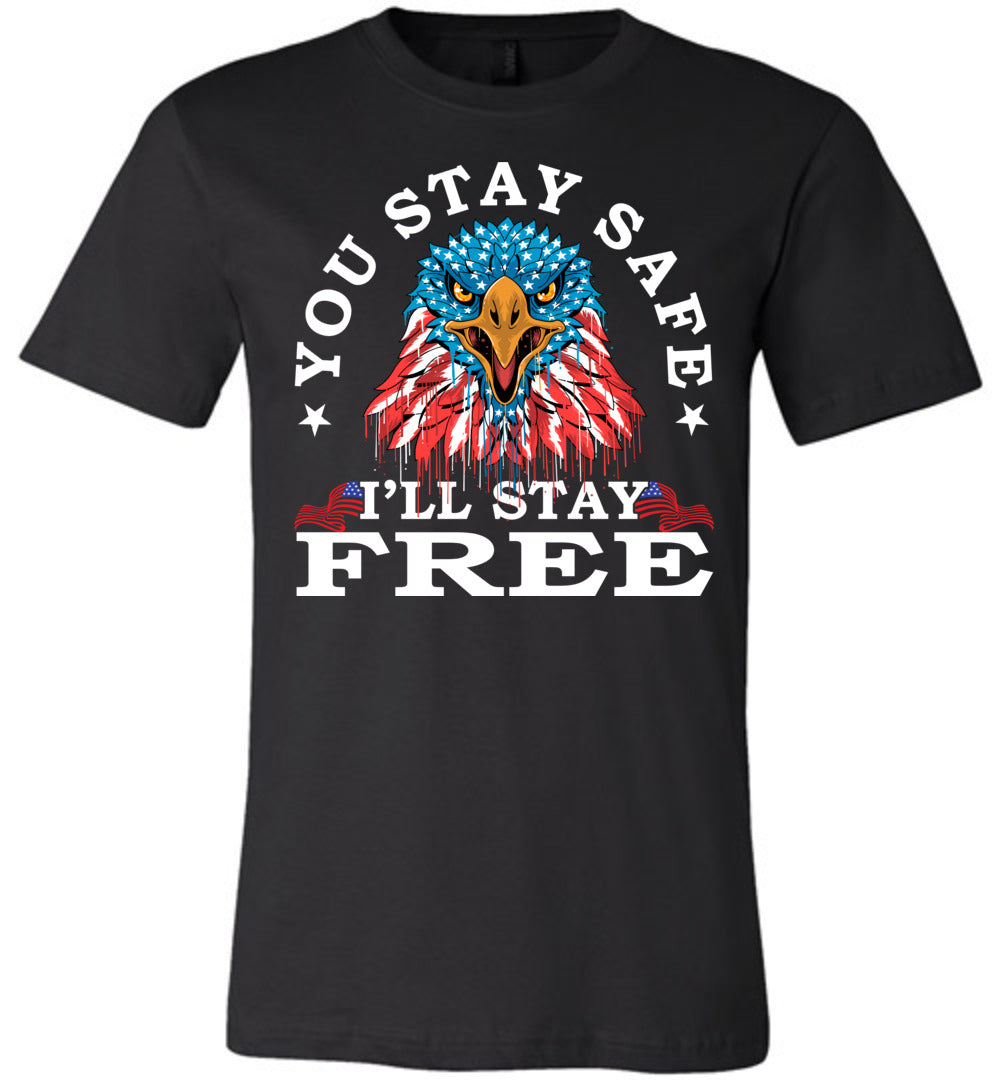 You Stay Safe I'll Stay Free Shirts canvas black