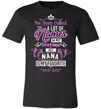Load image into Gallery viewer, I've Been Called A Lot Names But Nana Is My Favorite Nana T Shirt black