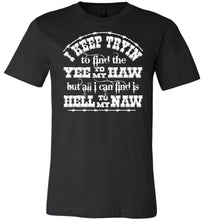 Load image into Gallery viewer, Yee To My Haw Hell To My Naw Funny Country Quote T Shirts black