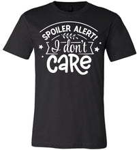 Load image into Gallery viewer, Spoiler Alert I Don't Care Sarcastic Shirts black