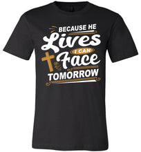 Load image into Gallery viewer, Because He Lives I Can Face Tomorrow Christian Quotes Tees black