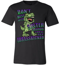 Load image into Gallery viewer, Don't Mess With Sister Saurus You'll Get Jurasskicked Tshirt canvas crew