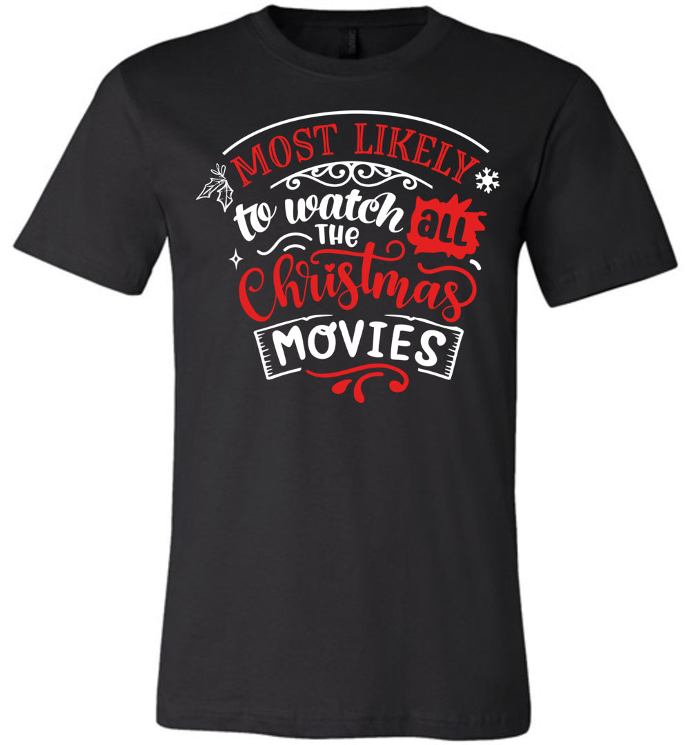 Most Likely To Watch All The Christmas Movies Funny Christmas Shirts black