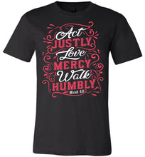 Load image into Gallery viewer, Act Justly Love Mercy Walk Humbly Christian Bible Verse T Shirts black