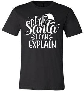 Dear Santa I Can Explain Funny Christmas Shirts black