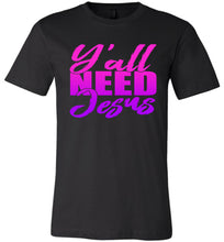 Load image into Gallery viewer, Y'all Need Jesus Funny Christian T Shirts black