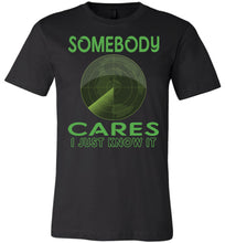 Load image into Gallery viewer, Somebody Cares I Just Know It Funny Sarcastic T-Shirts black