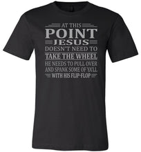 Load image into Gallery viewer, Funny Christian Quotes Tshirts, Jesus Take The Wheel Spank You With His Flip-Flop black