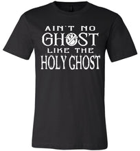 Load image into Gallery viewer, Ain't No Ghost Like The Holy Ghost Christian Halloween T Shirts black