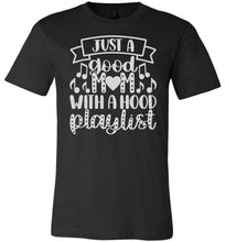 Load image into Gallery viewer, Just A Good Mom With A Hood Playlist Mom Quote Shirts black