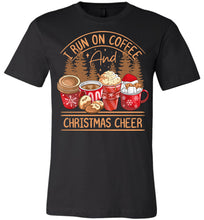 Load image into Gallery viewer, I Run On Coffee And Christmas Cheer Christmas Shirts black