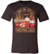 Load image into Gallery viewer, I Run On Coffee And Christmas Cheer Christmas Shirts brown
