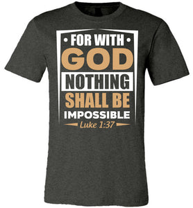 For With God Nothing Shall Be Impossible Luke 1:37 Christian Bible Verses T-Shirts dark heather gray