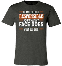 Load image into Gallery viewer, I Can't Be Held Responsible For What My Face Funny Quote Tee dark heather