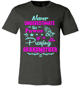 Never Underestimate The Power Of A Praying Grandmother T-Shirt dark heather
