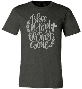 Bless The Lord Oh My Soul Christian Quote Tee dark heather