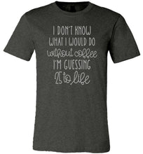 Load image into Gallery viewer, 25 to Life Without Coffee Funny Coffee Shirt dark grey hether