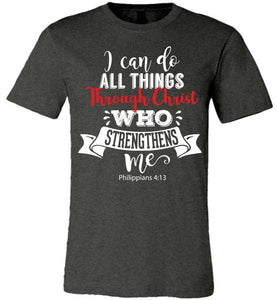I Can Do All Things Through Christ Bible Verse Shirts dark heather