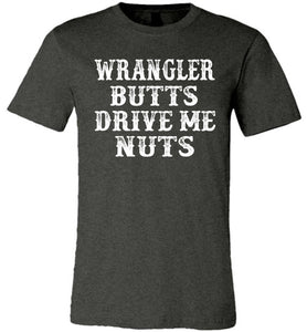 Wrangler Butts Drive Me Nuts Cowgirl Country Shirts For Girls dark heather