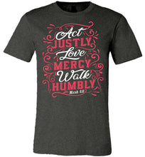 Load image into Gallery viewer, Act Justly Love Mercy Walk Humbly Christian Bible Verse T Shirts dark heather gray