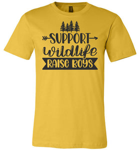 Support Wildlife Raise Boys Funny Dad Mom Quote Shirts yellow