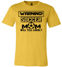 Load image into Gallery viewer, Funny Soccer Mom Shirts, Warning Soccer Mom Will Yell Loudly yellow