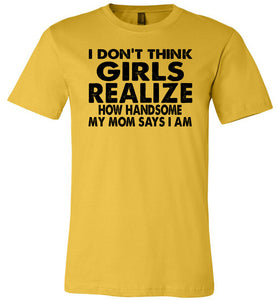 I Don't Think Girls Realize 2 Funny Single Guy T Shirts canvas  yellow