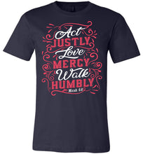 Load image into Gallery viewer, Act Justly Love Mercy Walk Humbly Christian Bible Verse T Shirts navy