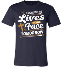 Load image into Gallery viewer, Because He Lives I Can Face Tomorrow Christian Quotes Tees navy