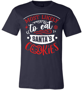 Most Likely To Eat Santa's Cookies Funny Christmas Shirts navy