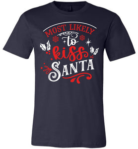 Most Likely To Kiss Santa Funny Christmas Shirts navy