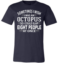 Load image into Gallery viewer, Sometimes I Wish I Was An Octopus Funny Quote Tee navy