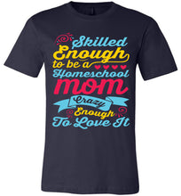 Load image into Gallery viewer, Homeschool Mom Crazy Enough To Love It Homeschool Mom Tshirt navy