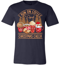Load image into Gallery viewer, I Run On Coffee And Christmas Cheer Christmas Shirts navy