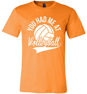 You Had Me At Volleyball Shirts orange