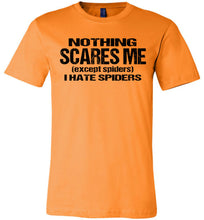 Load image into Gallery viewer, Nothing Scares Me Except Spiders Funny Quote Shirts orange